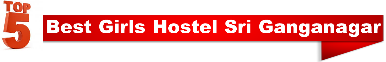 top 5 girls hostel in sri ganganagar